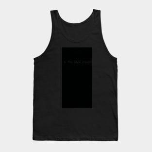 Is This Black Enough? Tank Top